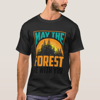 May The Forest Be With You Nature Lovers Funny Gif T-Shirt