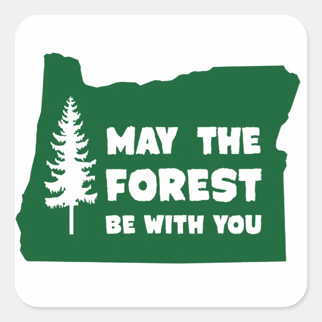 May the Forest Be With You Oregon Square Sticker (Front)