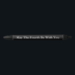May the Fourth Be With You Black Ink Pen<br><div class="desc">5-4 May the Fourth be with you - * Pens are available in red, blue or black ink. Change the text to your personal message. * Custom ink pens are a nice gift for back to school, teacher appreciation, company name, Graduation gift ideas, add your name to insure ownership, and...</div>