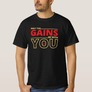 May The Gains Be With You T-Shirt