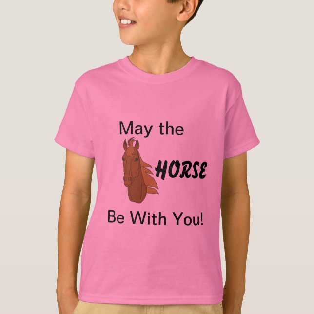 May the Horse Be With You! T-Shirt (Front)