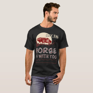 May The Horse Be With You T-Shirt