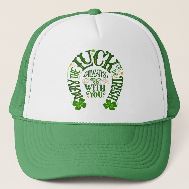May the luck of the Irish always be with you Trucker Hat (Front)