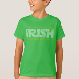 May The Luck Of The Irish Be There With You T-Shirt