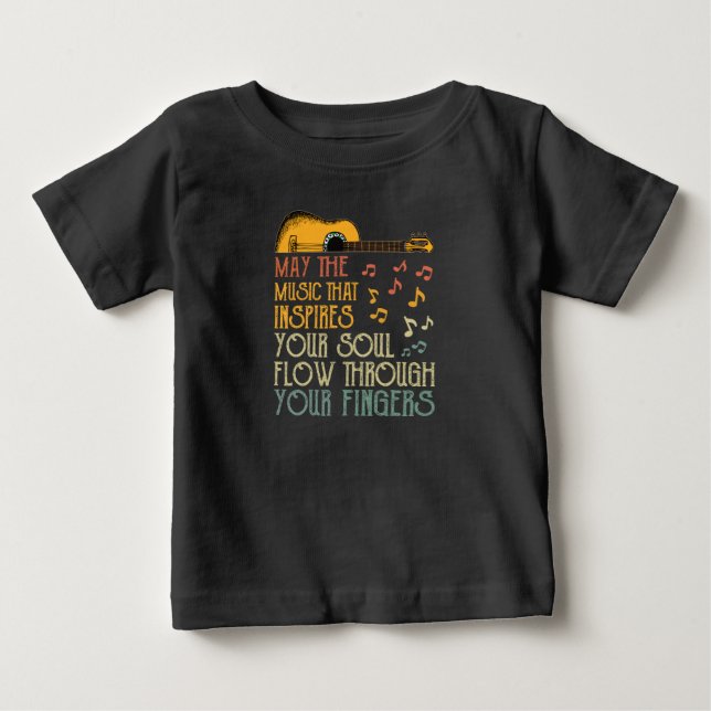 May The Music That Inspires Your Soul Flow Through Baby T-Shirt (Front)