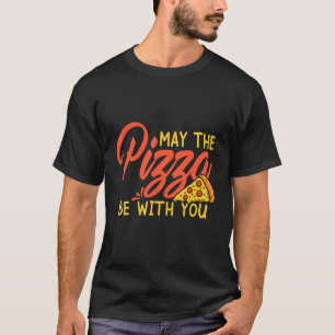 May The Pizza Be With You Slice Of Heaven T-Shirt