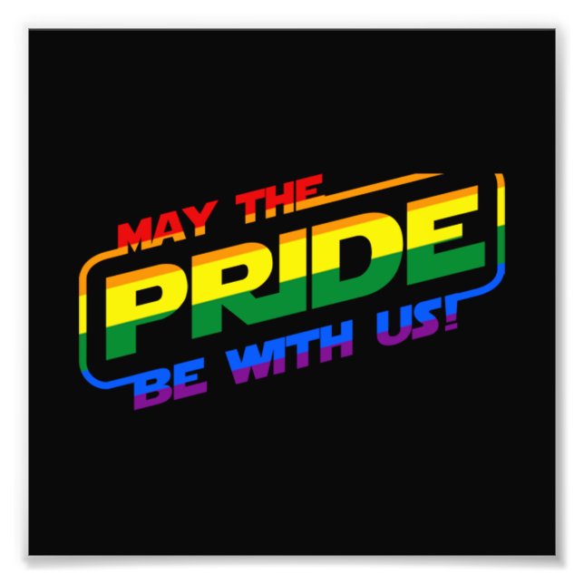 May The Pride Be With Us LGBTQ Gay Pride Month Slo Photo Print (Front)