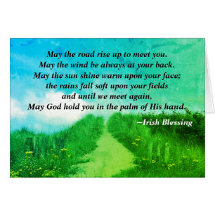 May the Road Rise up to meet you, Irish Blessing