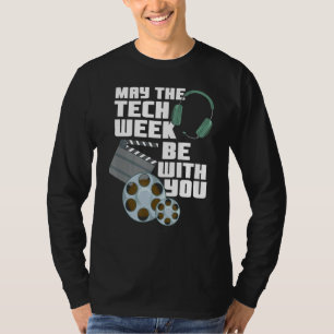 May The Tech Week Be With You Drama Musical Theate T-Shirt