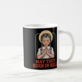 May They Burn In Hell Dark Humour Prayer Halloween Coffee Mug