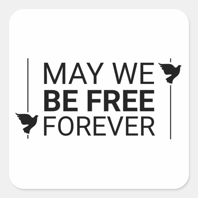 May We Be Free Forever Square Sticker (Front)