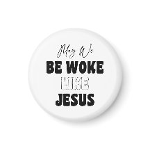May We Be Woke Like Jesus