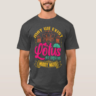 May we eist like the lotus vintage T-Shirt