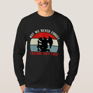 May We Never Forget Freedom Isnt Free T-Shirt