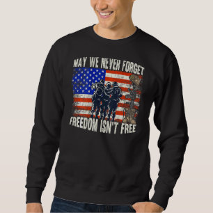 May We Never Forget Freedom Isnt Free Usa Flag Mem Sweatshirt
