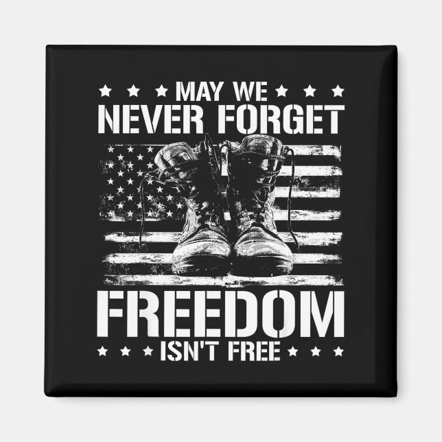 May we never forget freedom isnt veterans day May  Magnet (Front)
