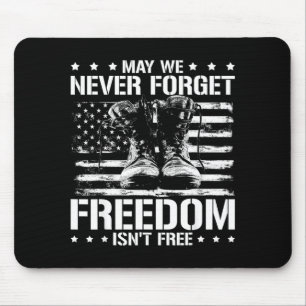 May we never forget freedom isnt veterans day May Mouse Pad