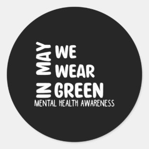 May We Wear Green Mental Health Awareness Month Gr Classic Round Sticker