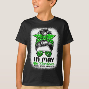 May We Wear Green Messy Bun - Mental Health Awaren T-Shirt