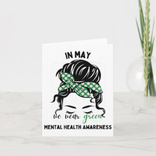 May We Wear Green Messy Bun Mental Health Awarenes Card