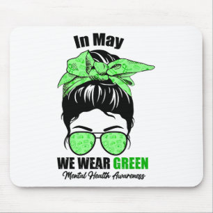 May We Wear Green Messy Bun Mental Health Awarenes Mouse Pad