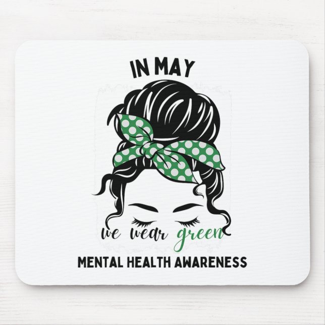 May We Wear Green Messy Bun Mental Health Awarenes Mouse Pad (Front)