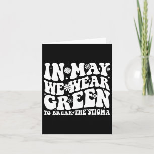 May We Wear Green To Break The Stigma Groovy Card