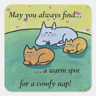 May you always find a warm spot for a comfy nap square sticker