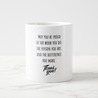 May you be proud of the work you do large coffee mug