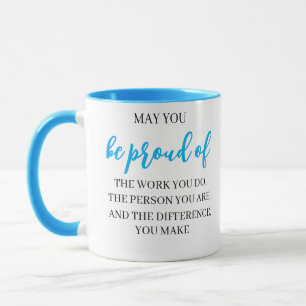 May You Be Proud Of the work you do,leadearship Mug