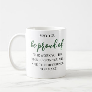 May You Be Proud Of the work you do,leadership Coffee Mug
