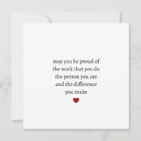 may you be proud of the work you do the person you