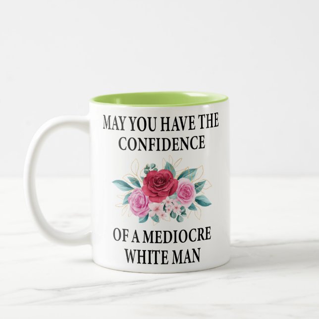 May You Have the Confidence of a Mediocre White Two-Tone Coffee Mug (Left)