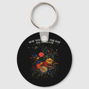 May You Have The Day You Voted For Floral Boho Key Ring
