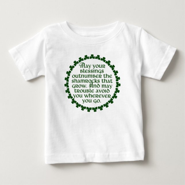 May your blessings outnumber the shamrocks, Irish Baby T-Shirt (Front)