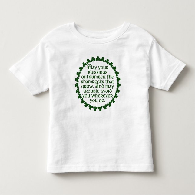 May your blessings outnumber the shamrocks, Irish Toddler T-Shirt (Front)