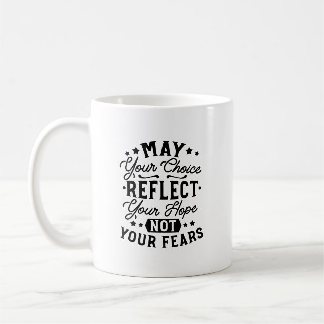 May Your Choice Reflect Your Hope Quotes Coffee Mug (Left)