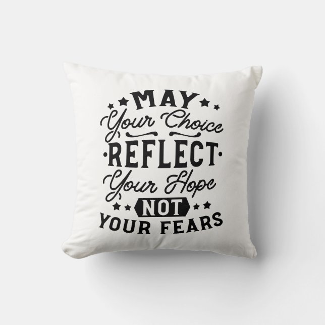 May Your Choice Reflect Your Hope Quotes Cushion (Front)