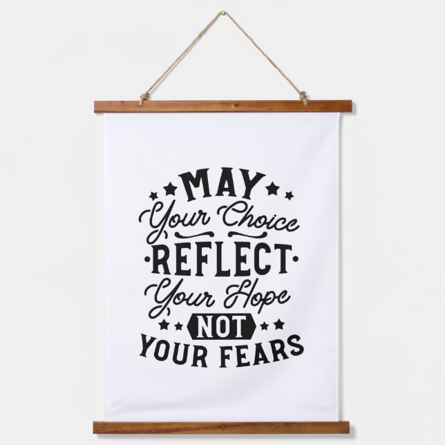 May Your Choice Reflect Your Hope Quotes Hanging Tapestry (Front)