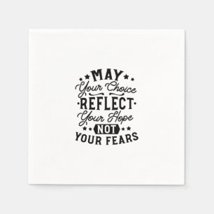 May Your Choice Reflect Your Hope Quotes Napkin