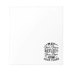 May Your Choice Reflect Your Hope Quotes Notepad