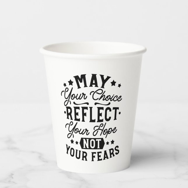 May Your Choice Reflect Your Hope Quotes Paper Cups (Front)