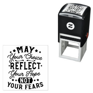 May Your Choice Reflect Your Hope Quotes Self-inking Stamp