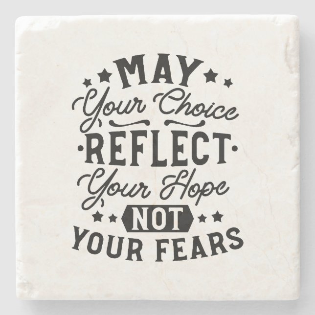 May Your Choice Reflect Your Hope Quotes Stone Coaster (Front)