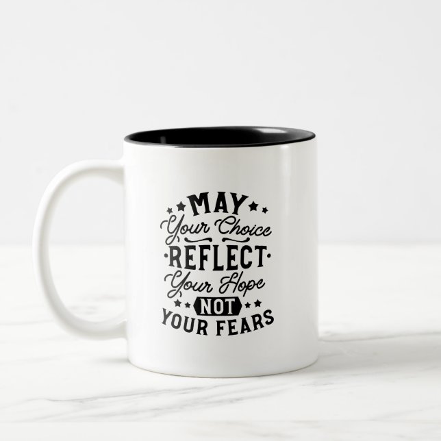 May Your Choice Reflect Your Hope Quotes Two-Tone Coffee Mug (Left)