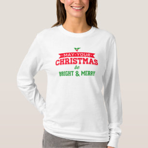 May your Christmas be merry and Bright  T-Shirt