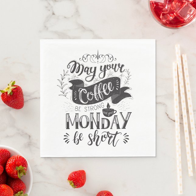 May Your Coffee Be Strong And Your Monday Be Short Napkin (Creator Uploaded)