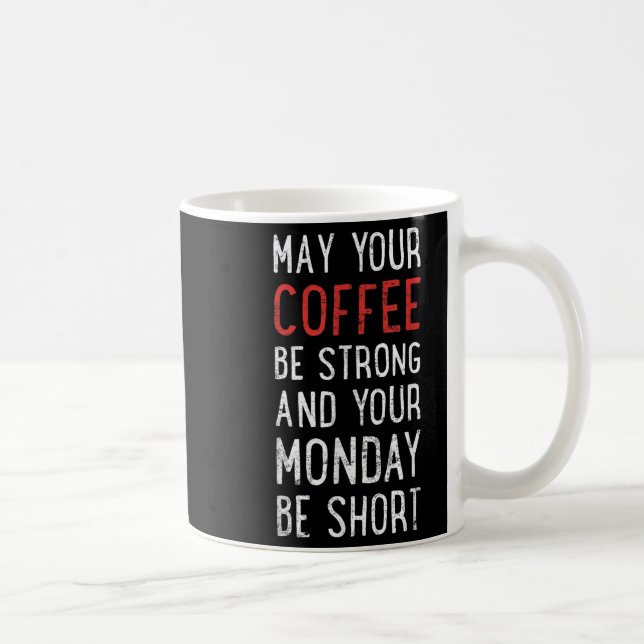 May Your Coffee Be Strong Funny Phrase  Mug (Right)