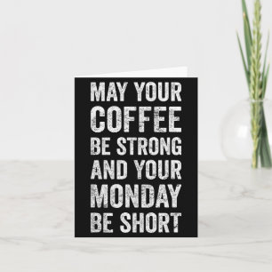 May Your Coffee Be Strong Funny Saying Card