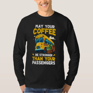 May Your Coffee Be Stronger Than Your Passenger Sc T-Shirt